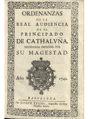 Ordenanzas de la Real Audiencia de el Principado de Cathaluña, 1742