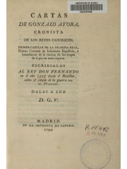 Cartas de Gonzalo Ayora, cronista de los Reyes Católicos, 1794
