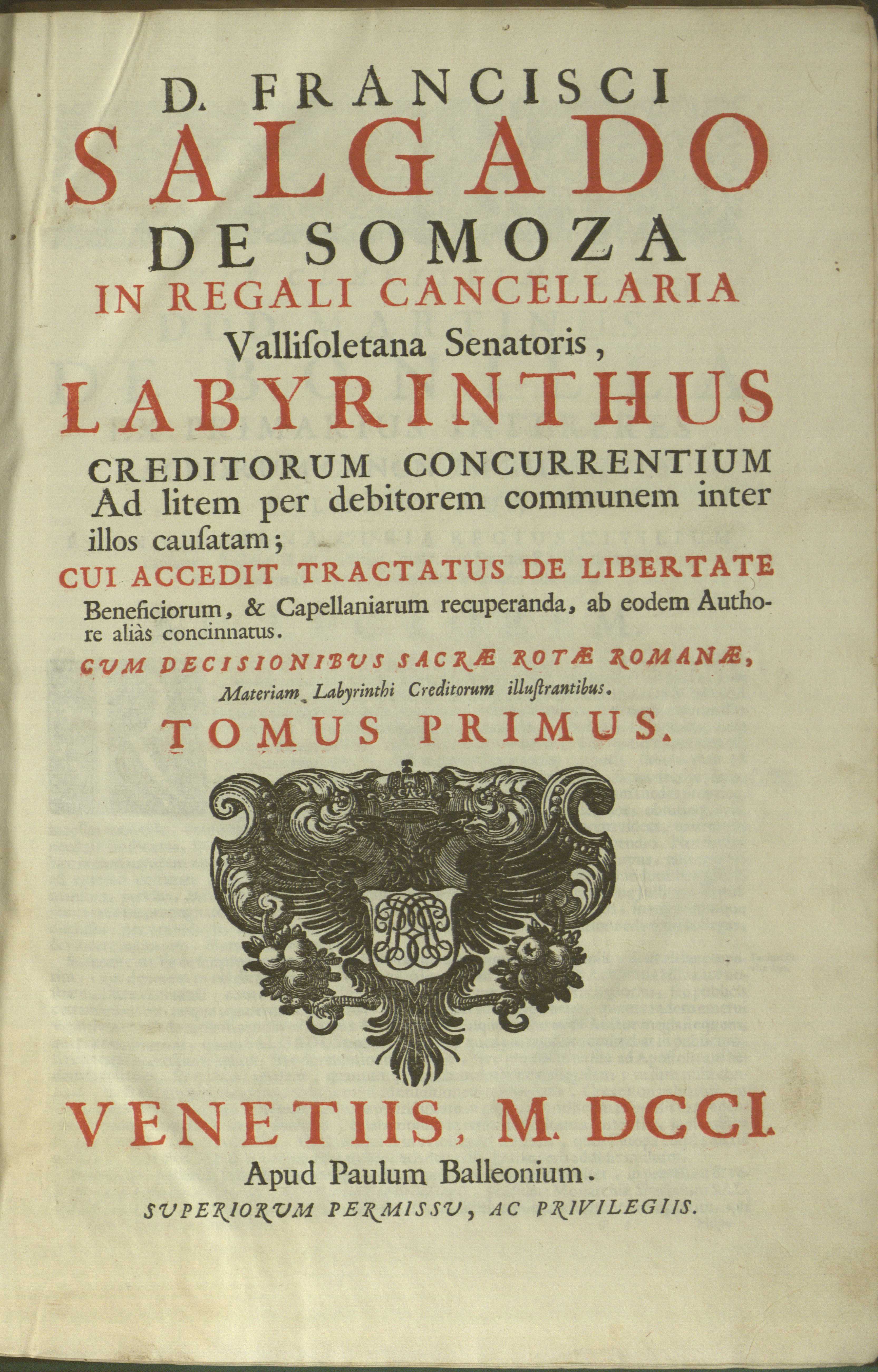 D.Francisci Salgado de Somoza ... Labyrinthus creditorum ... Tomus I, 1701
